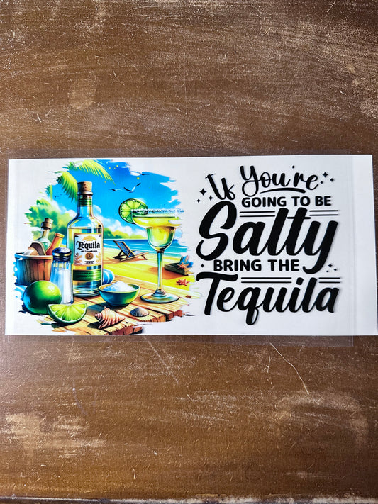 Salty bring the Tequila