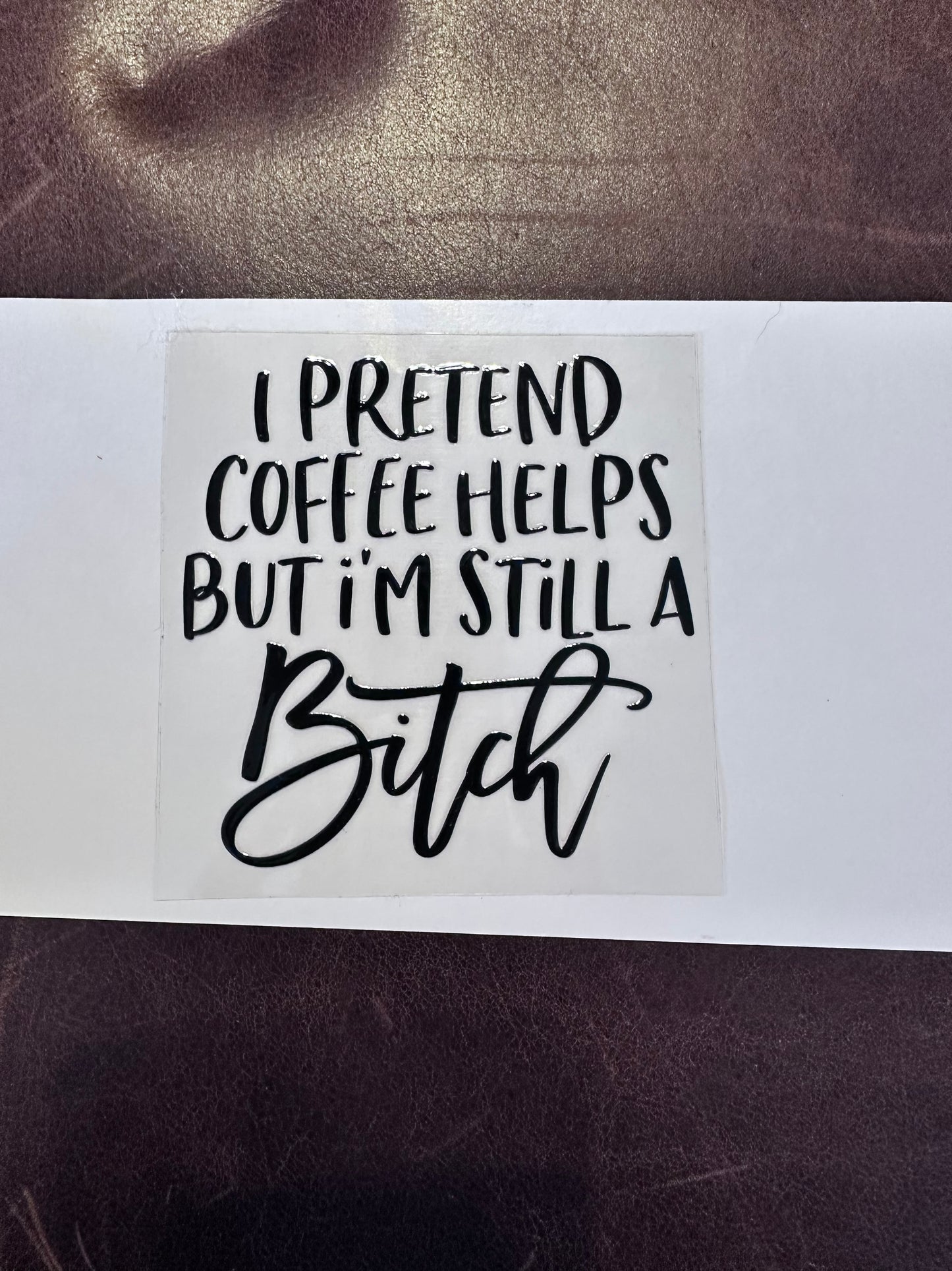But Still a Bitch 4"x4"