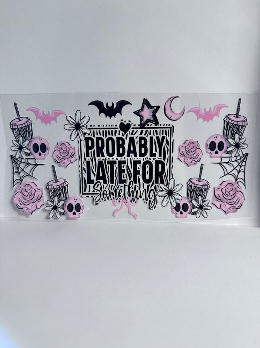 Probably Late for Something